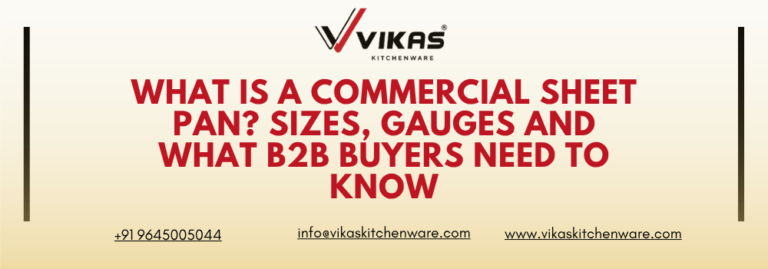 What Is a Commercial Sheet Pan Sizes, Gauges and What B2B Buyers Need to Know