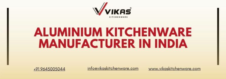 Aluminium Kitchenware Manufacturer in India