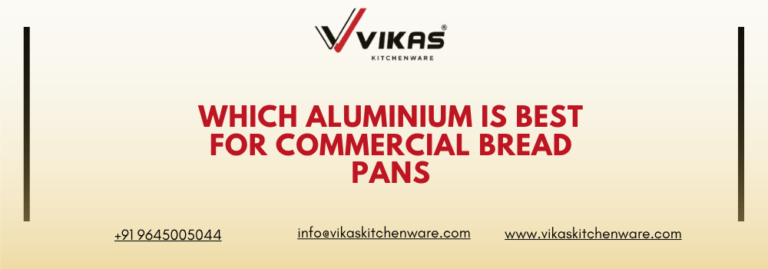 Which Aluminium Is Best for Commercial Bread Pans